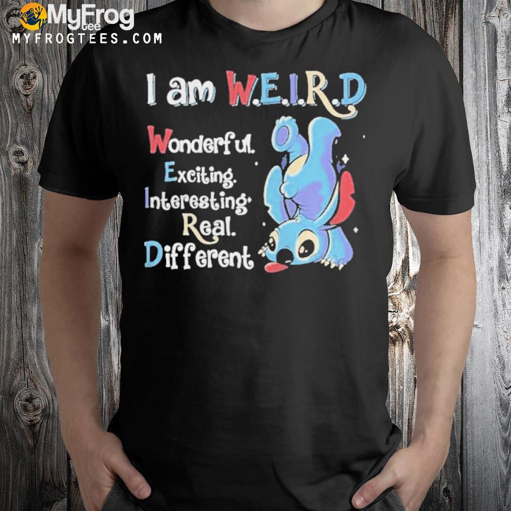 Sitch I am weird wonderful exciting interesting real different shirt