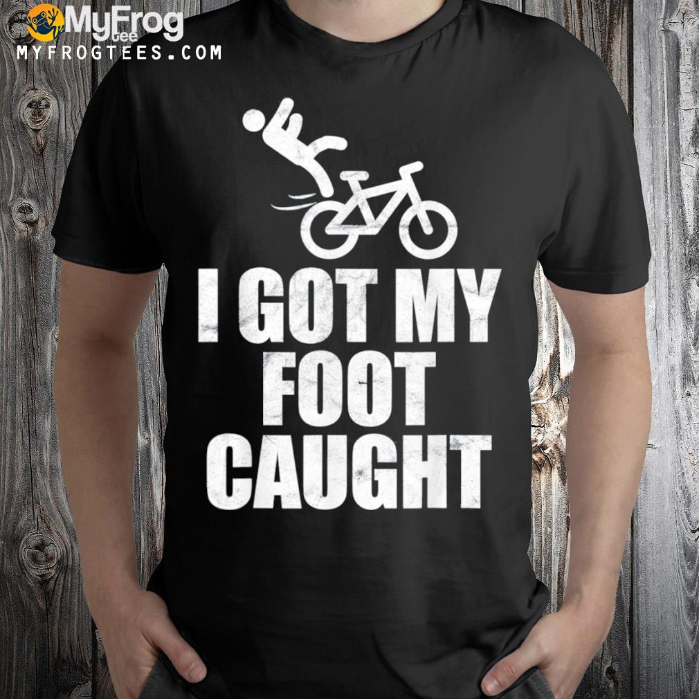 I got my foot caught bike fall bicycle lover shirt