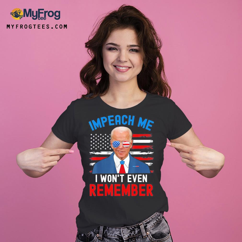 Impeach me I won't even remember Biden 4th july s Ladies Tee