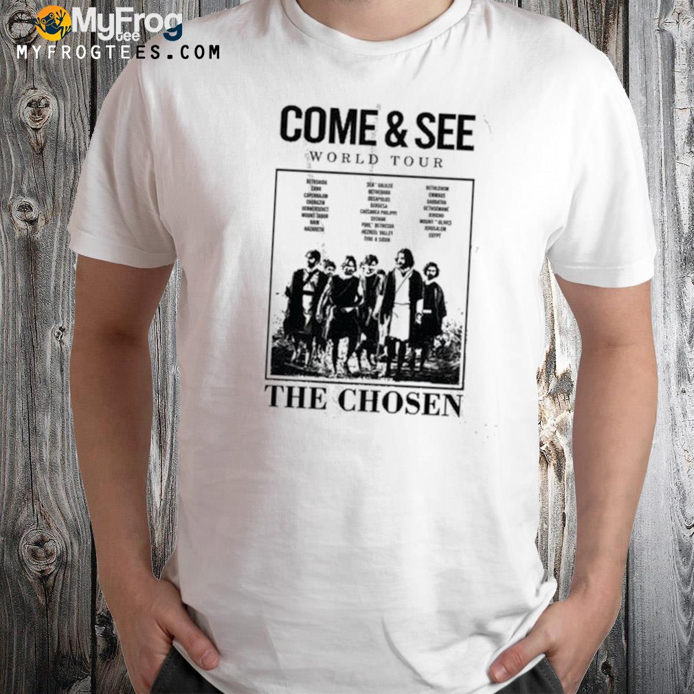 The Chosen Come & See World Tour Shirt