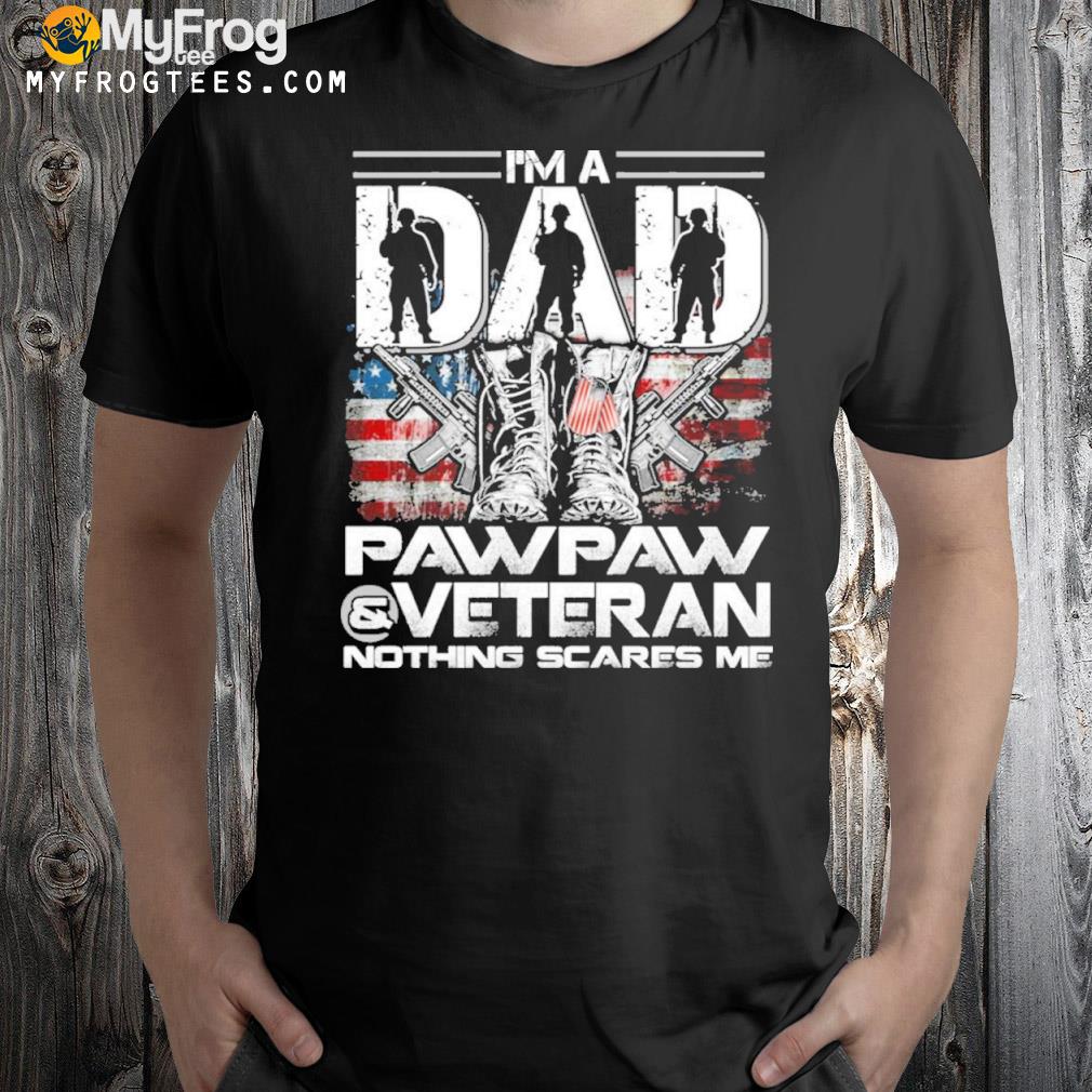 A dad paw paw and veteran my dad is a veteran shirt