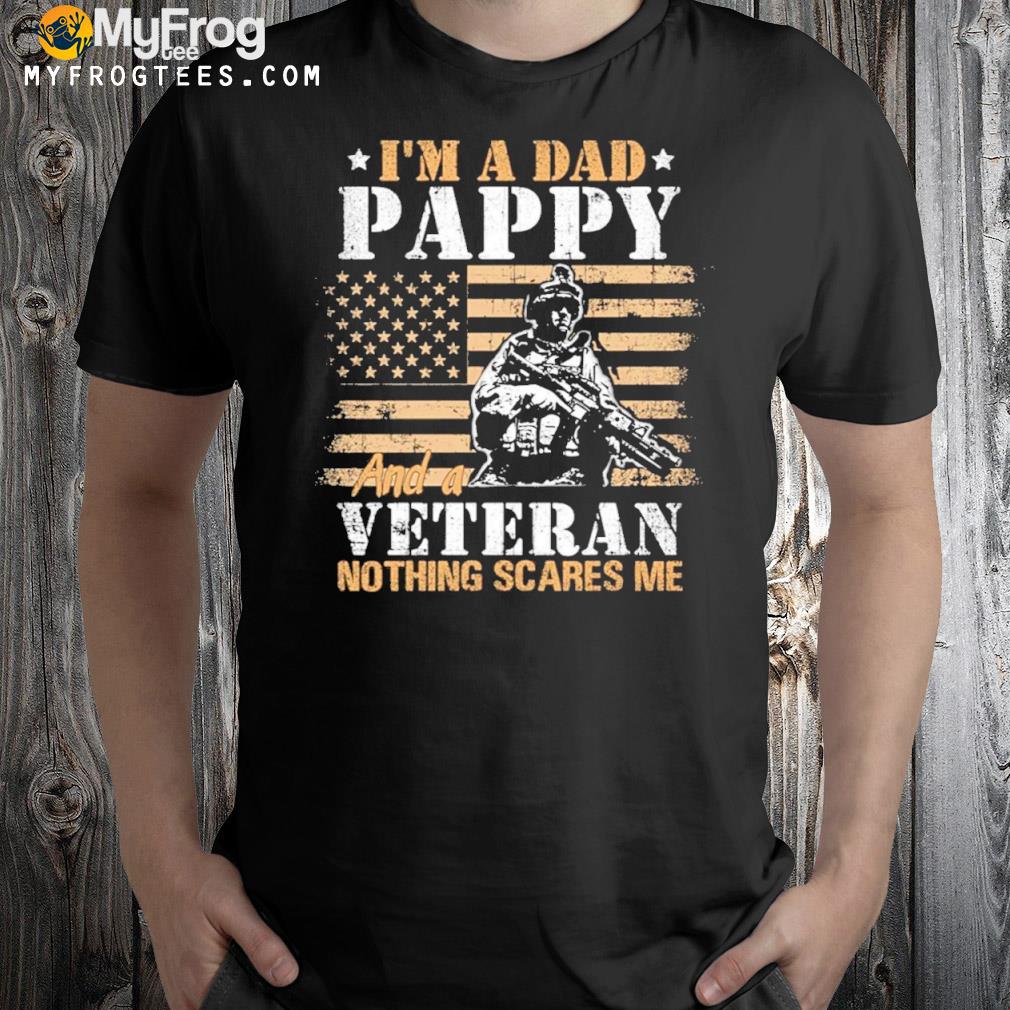 A Dad Veteran Nothing Scares Me My Dad Is A Veteran Shirt
