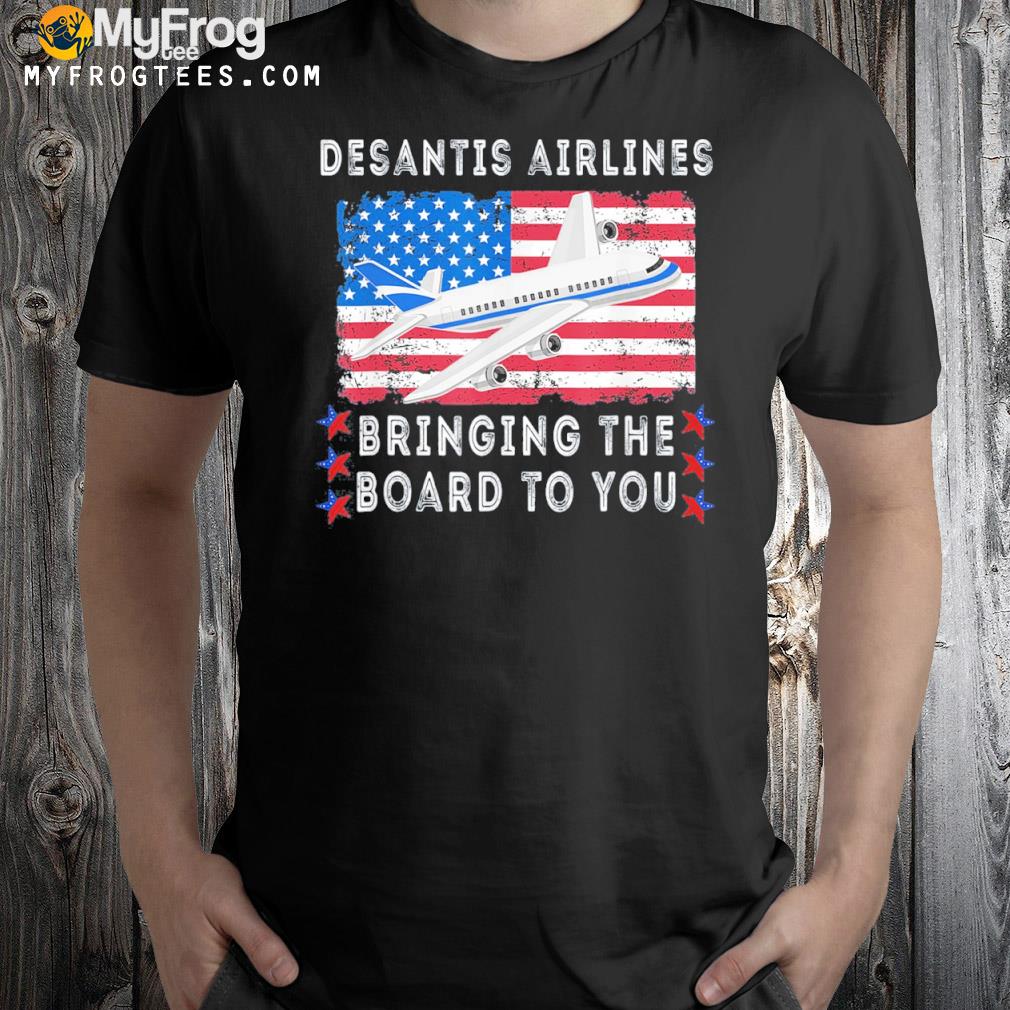 Desantis Airlines Bringing The Border To You Funny USA Flag T-Shirt
