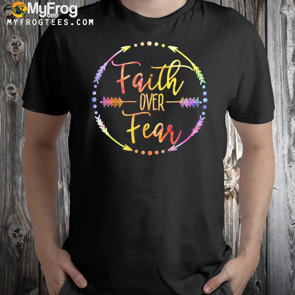 Faith over fear arrow lettering inspirational christian shirt