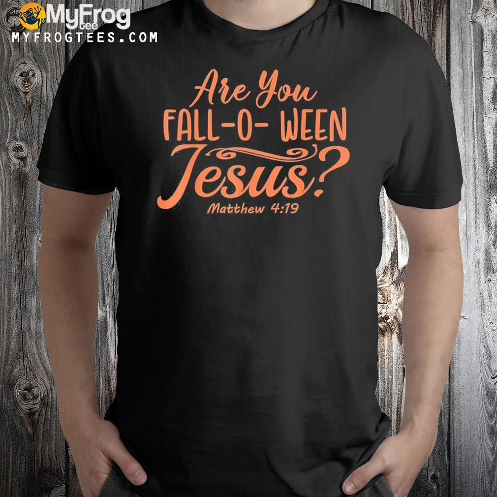 Halloween are you falloween Jesus matthew christian faith shirt
