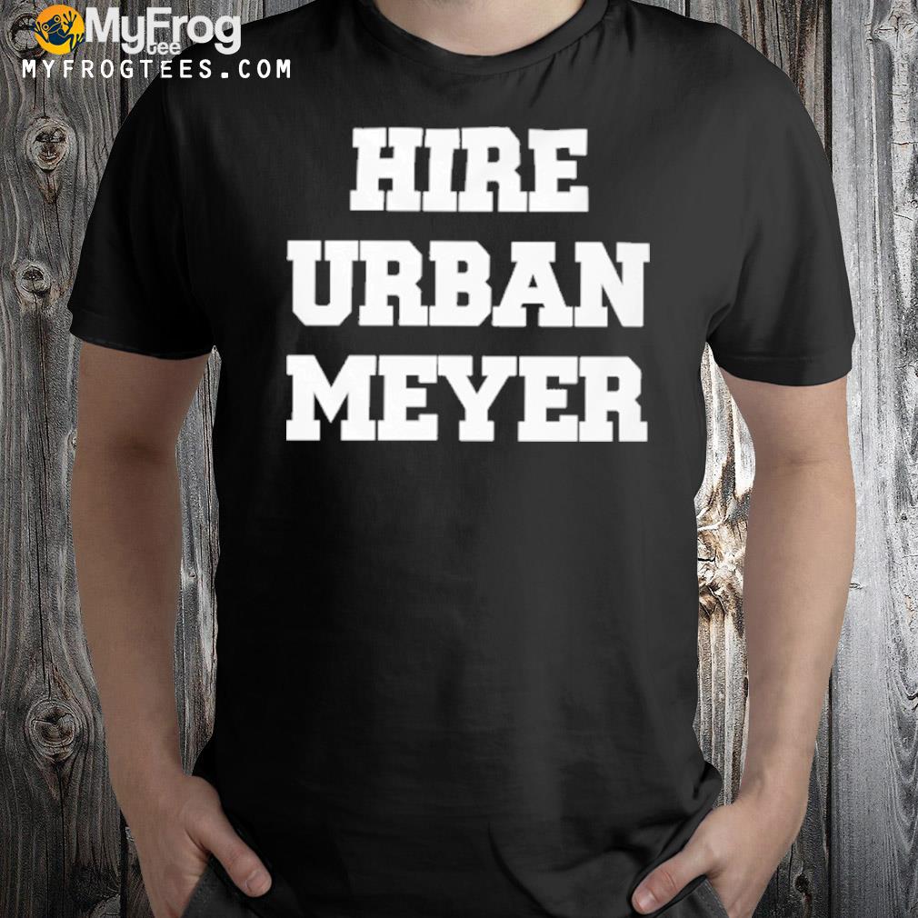 Hire urban meyer shirt