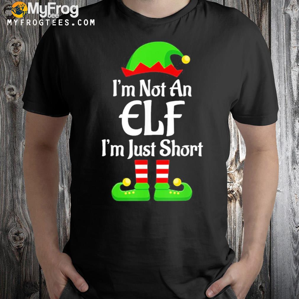 Short Sleeves Shirt Unisex Hoodie Im Not An Elf Im Just Short Christmas Humor Fitted TShirt Sweatshirt For Mens Womens Ladies Kids 