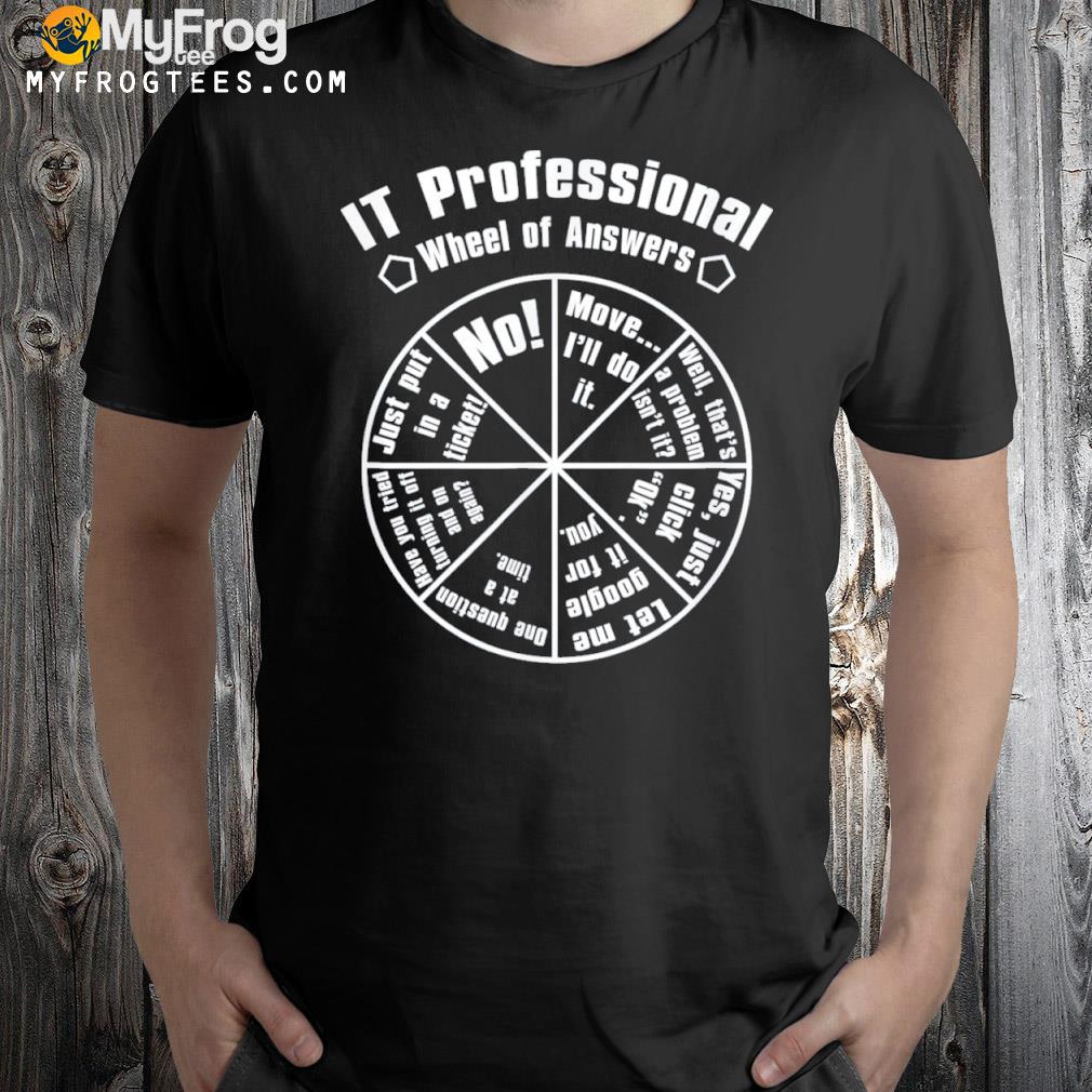 It tech support wheel of answers shirt