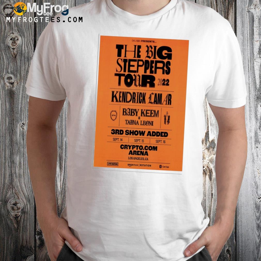 Kendrick Lamar the big steppers tour 2022 Oklama presents baby keem and tanna leone 3rd show added t-shirt