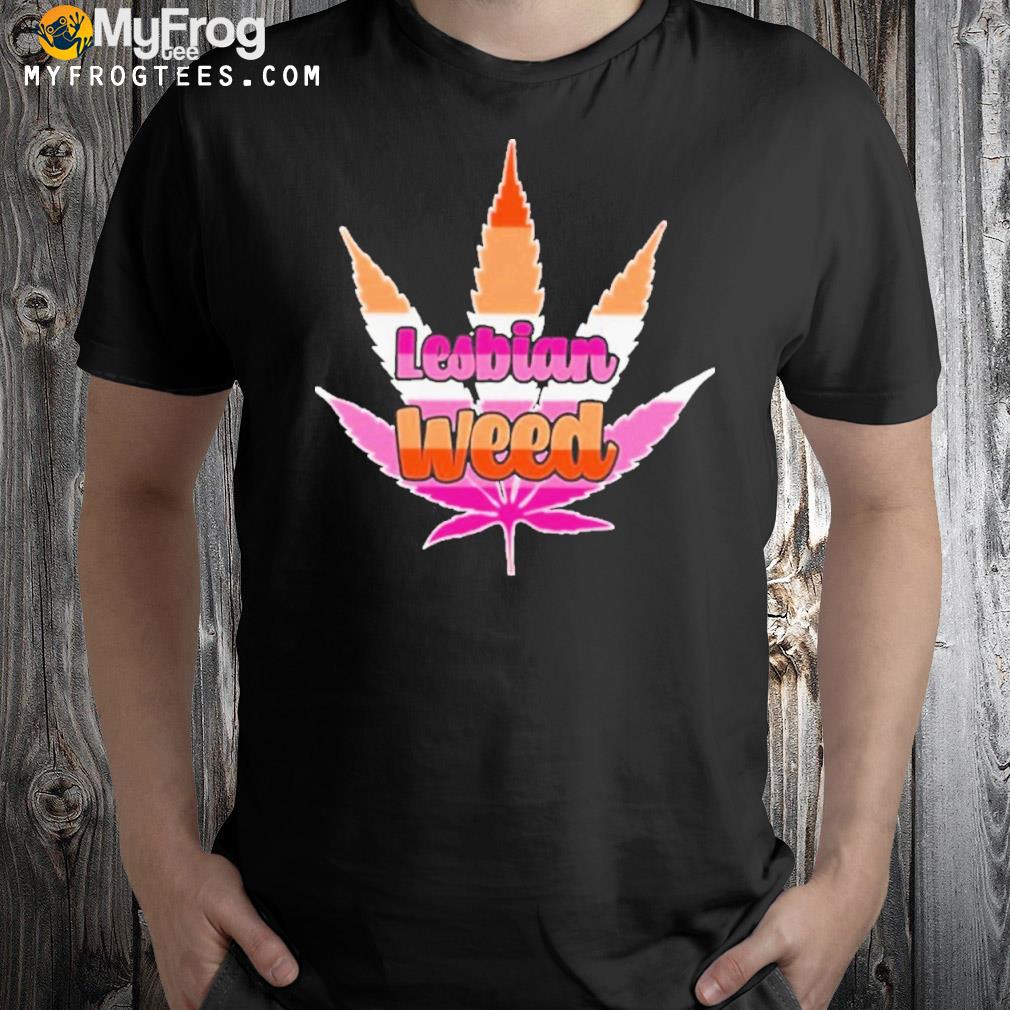 Lesbian weed fitted shirt