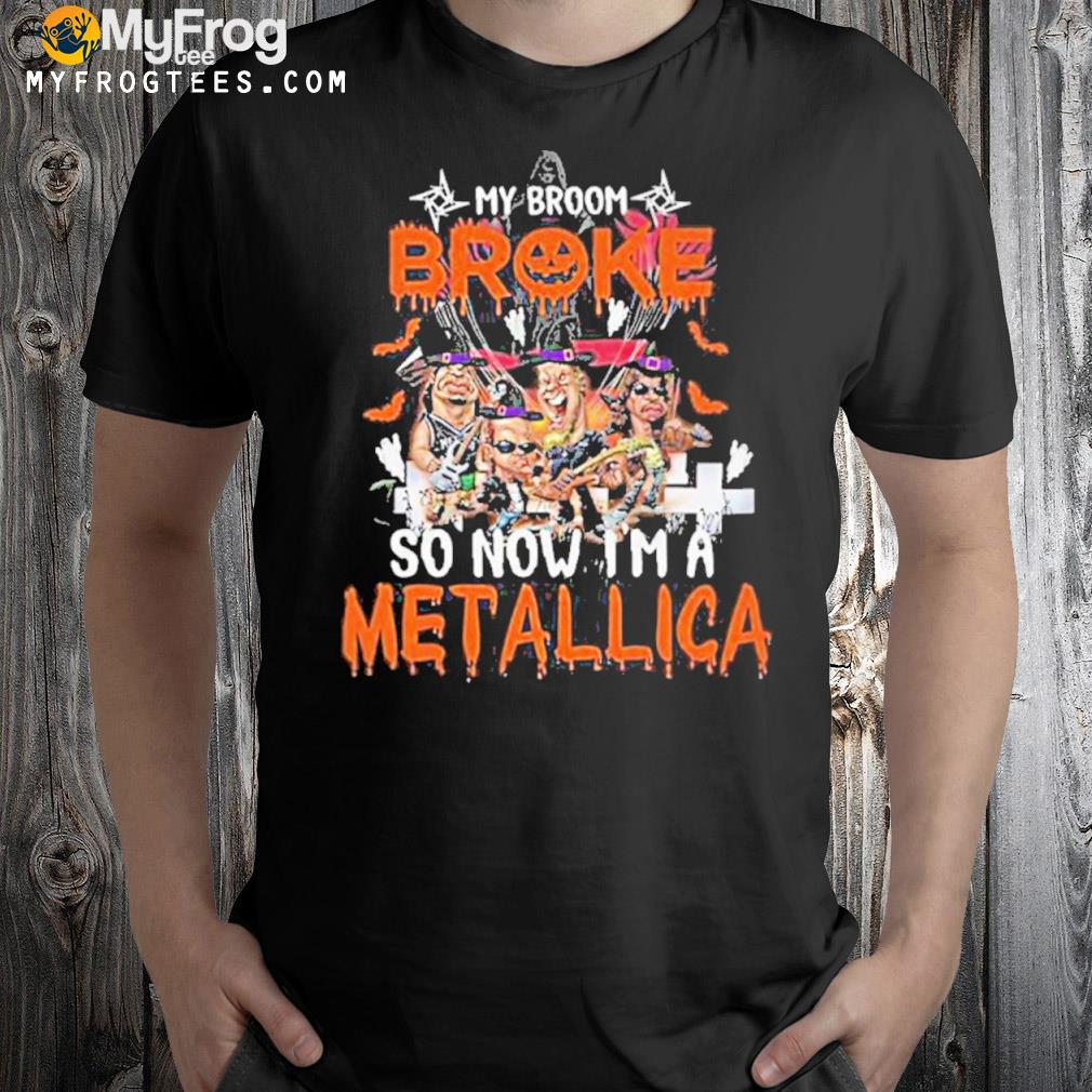 Metallica halloween my broom broke so now I'm a metallica shirt