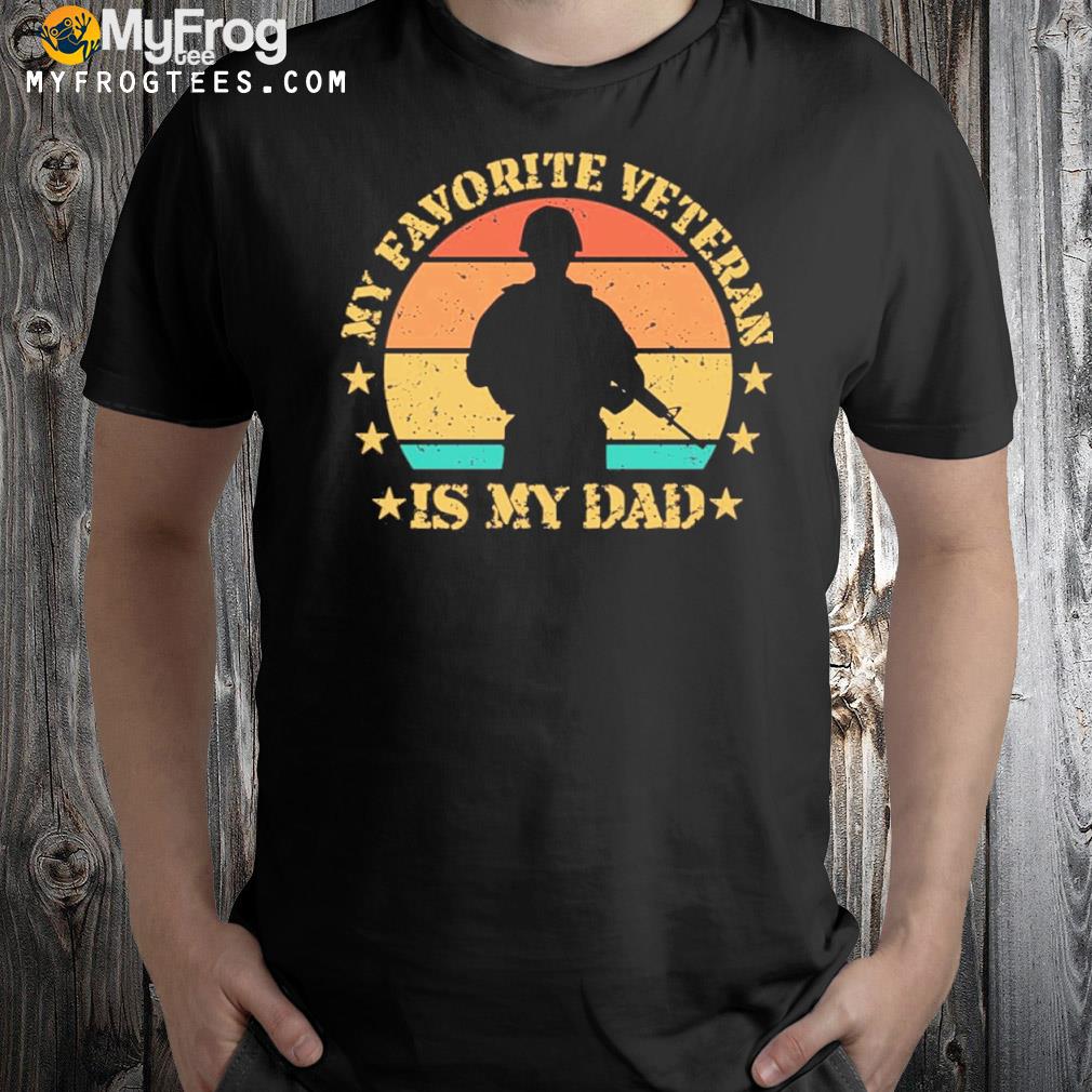 My Favorite Veteran Is My Dad Vintage Sunset Look Veteran Dad Shirt