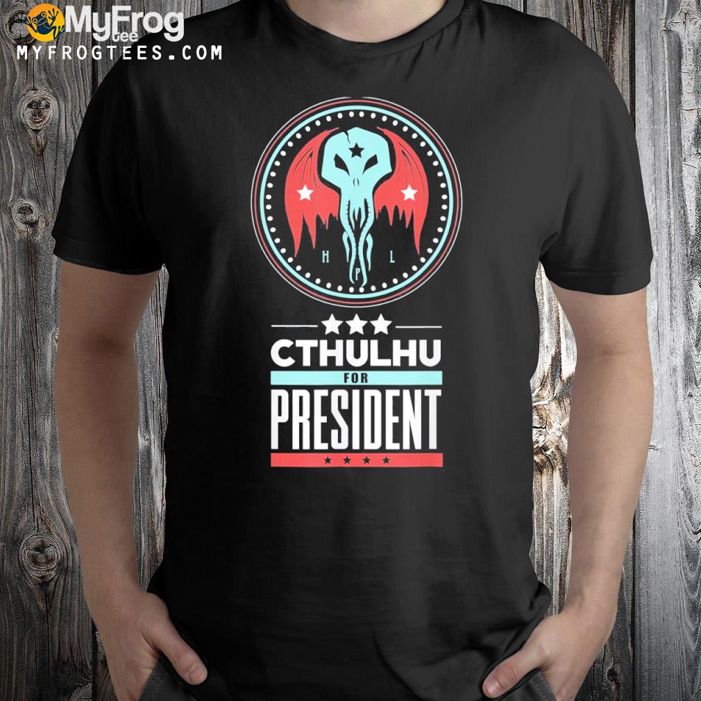 Vote cthulhu for president sarcastic political satire shirt