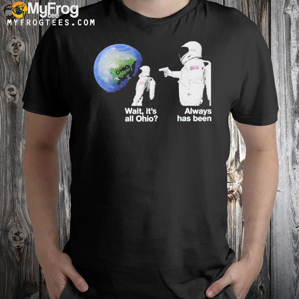 Always Has Been Funny Astronaut Meme Nasa T-Shirt