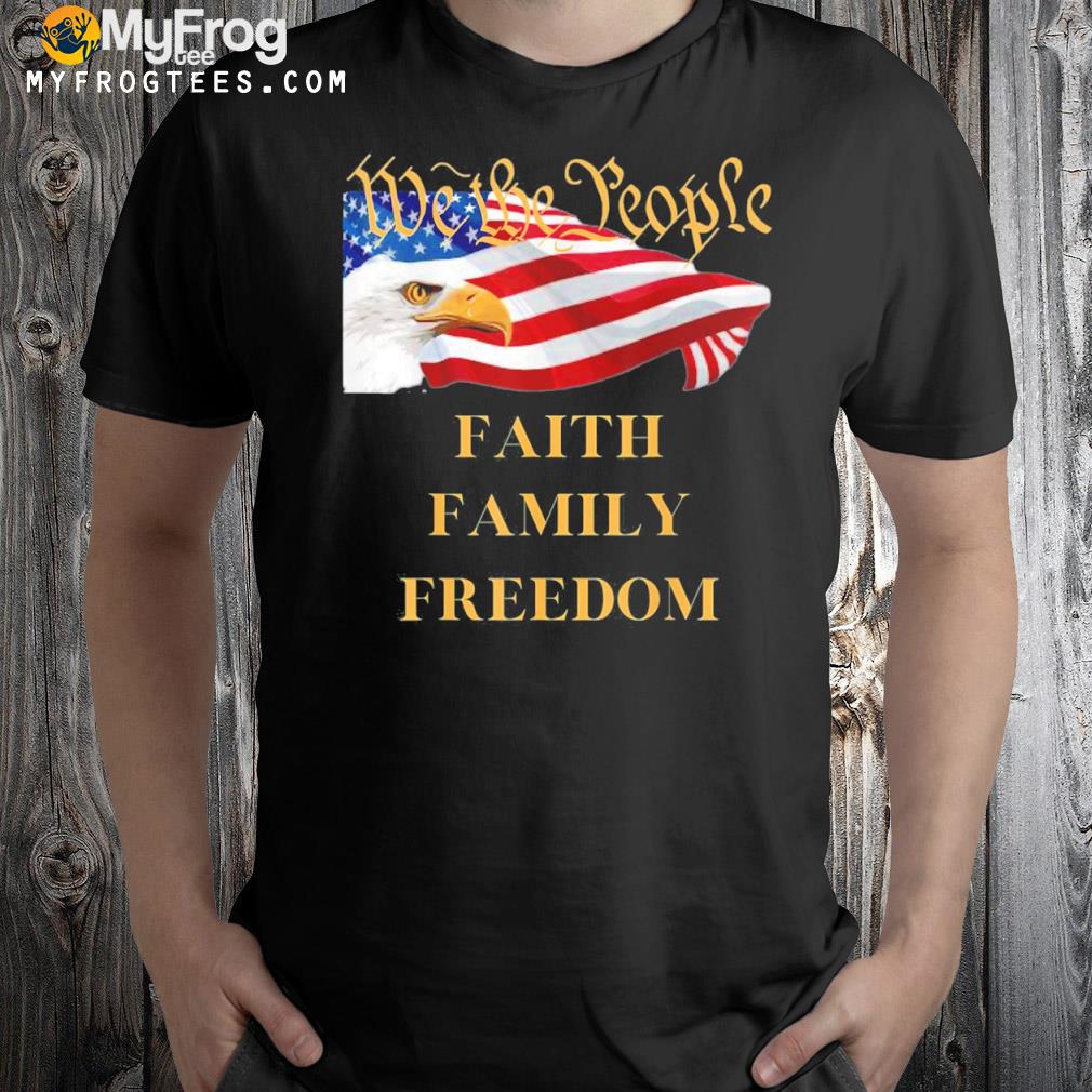 Americans We the People Faith Family Freedom Patriot Flag T-Shirt