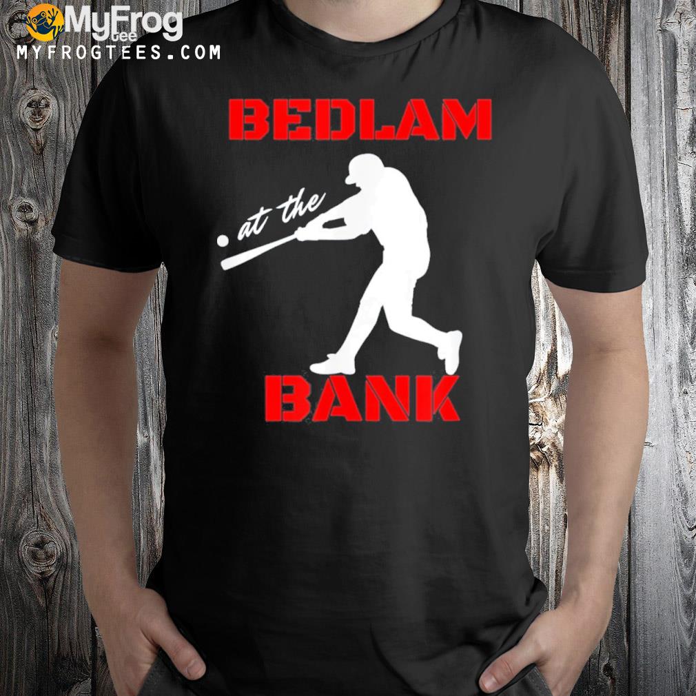 Bedlam at the bank baseball T-Shirt