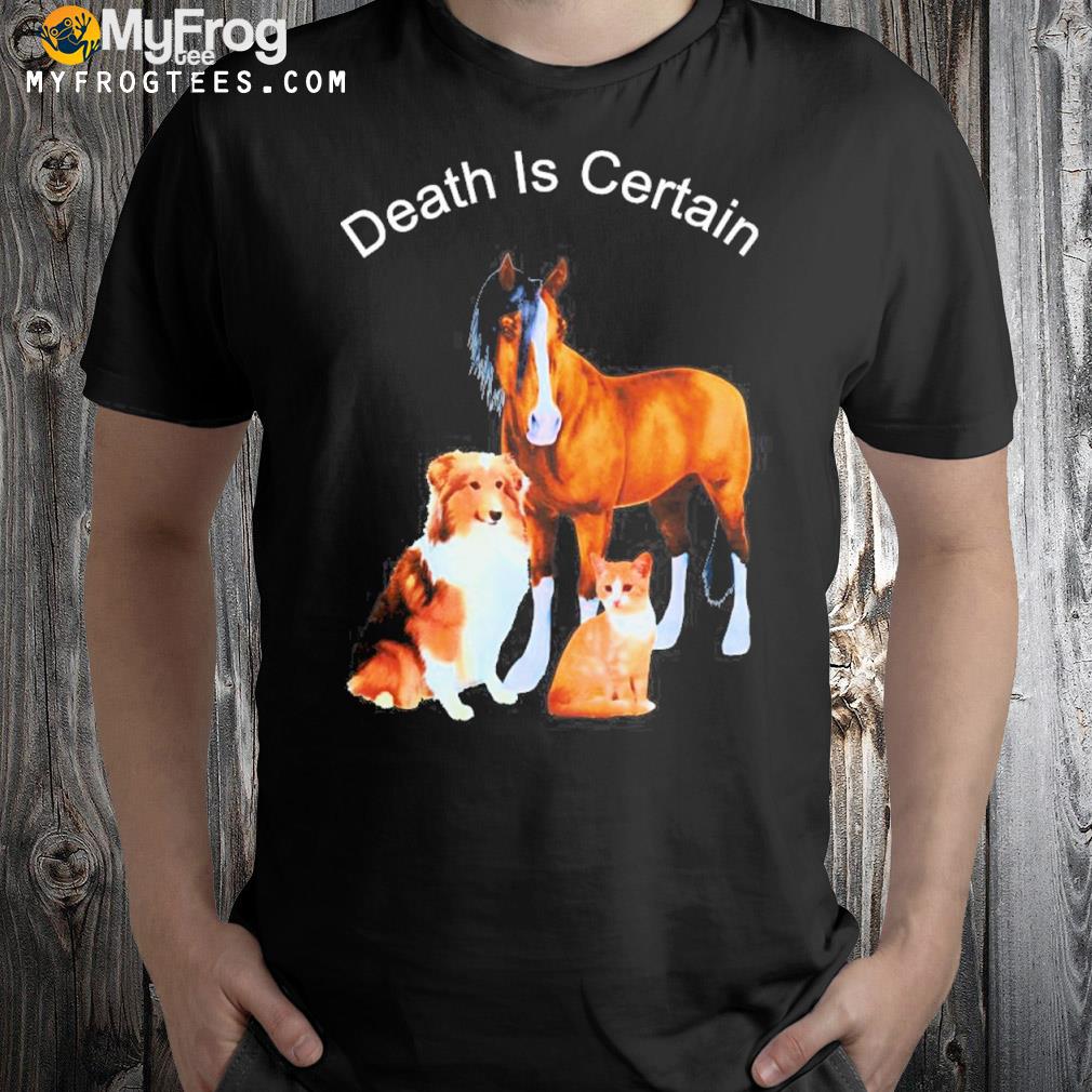 Death is certain shirt