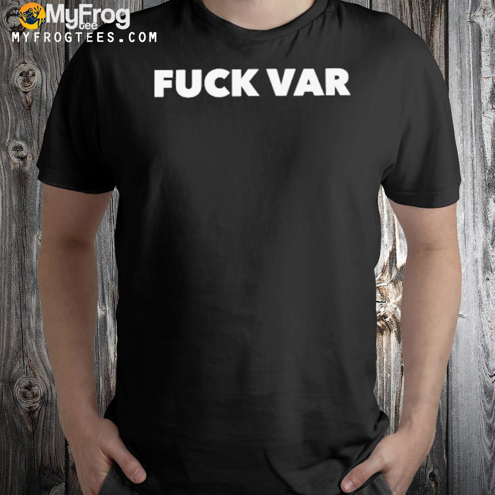 Fuck Var Shirt