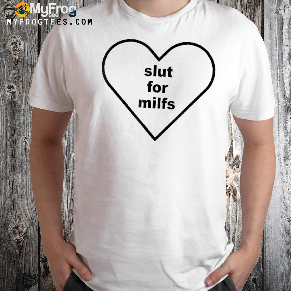 Heart Slut For Milfs T-Shirt