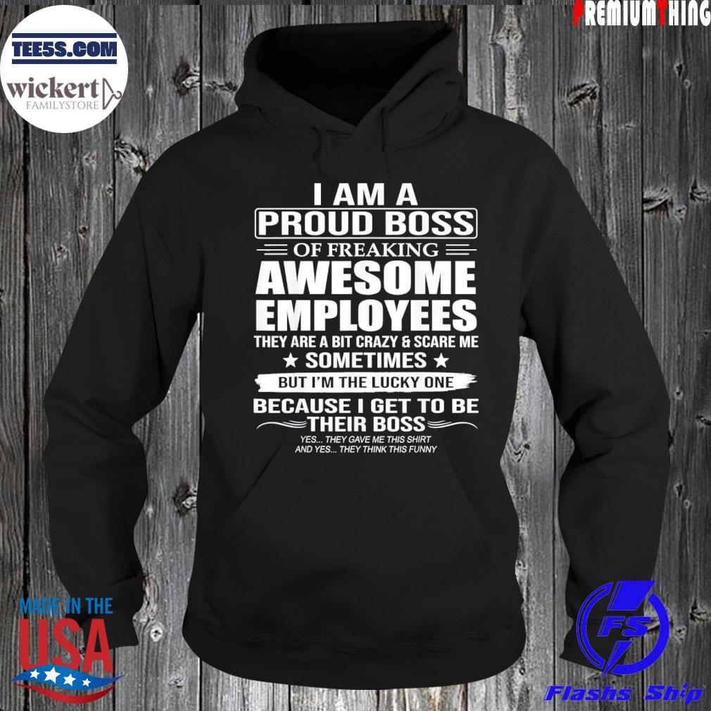 I am a proud boss of freaking awesome employees s Hoodie