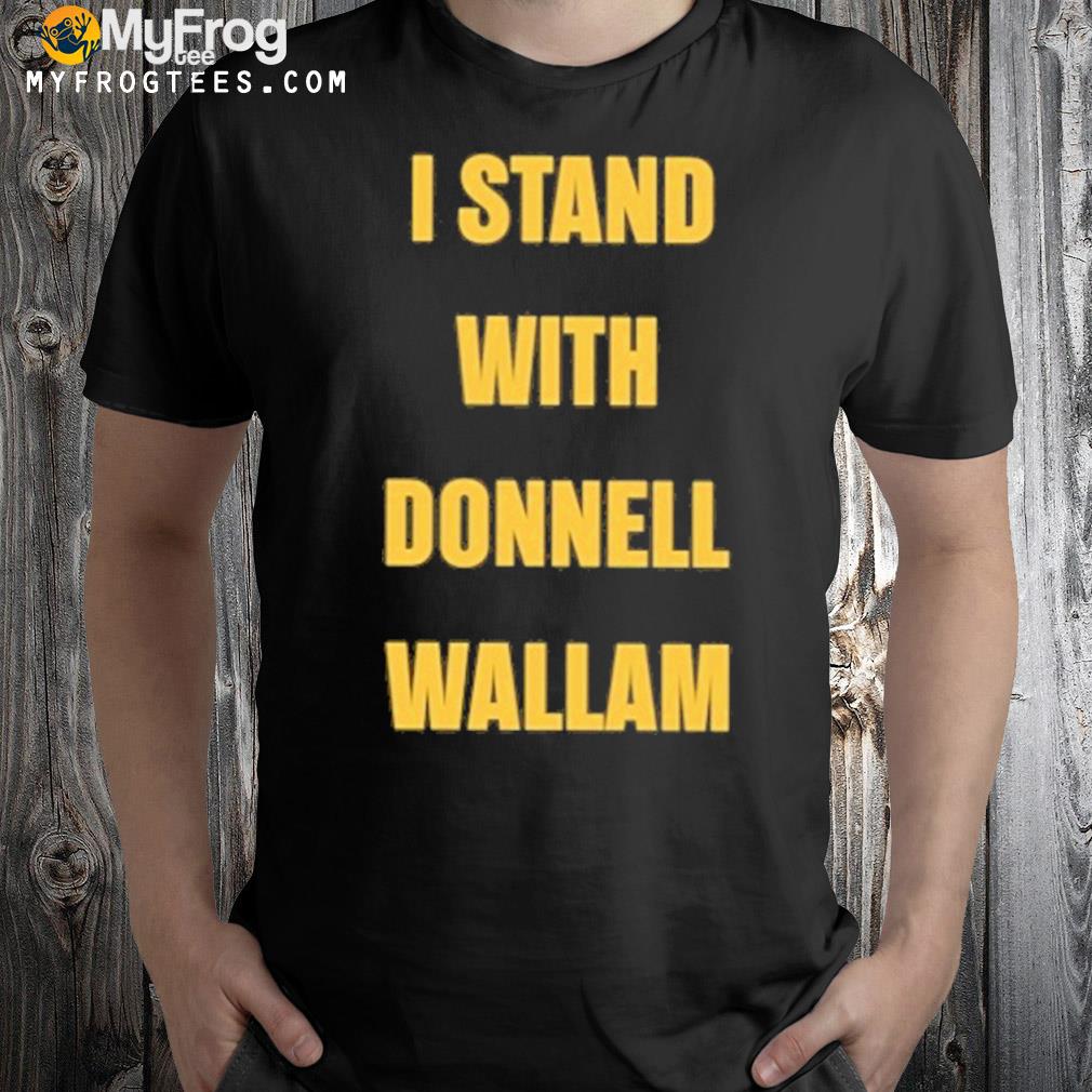 I stand with donnell wallam shirt