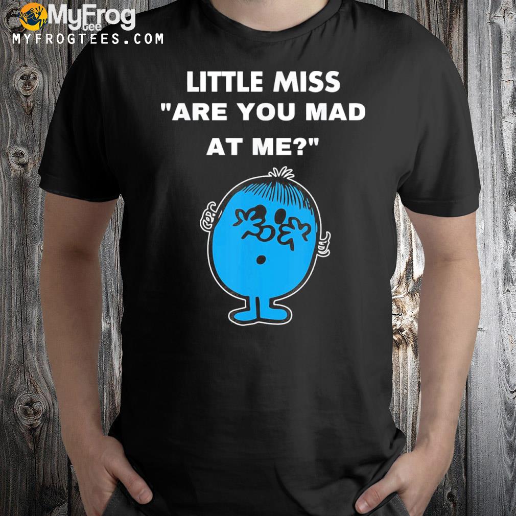 Little miss are you mad at me shirt