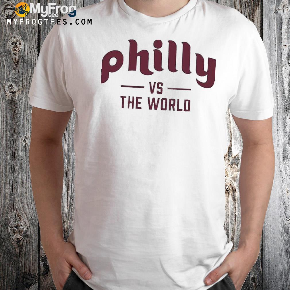 Philadelphia Phillies Philly Vs The World 2022 Nl Champions Shirt