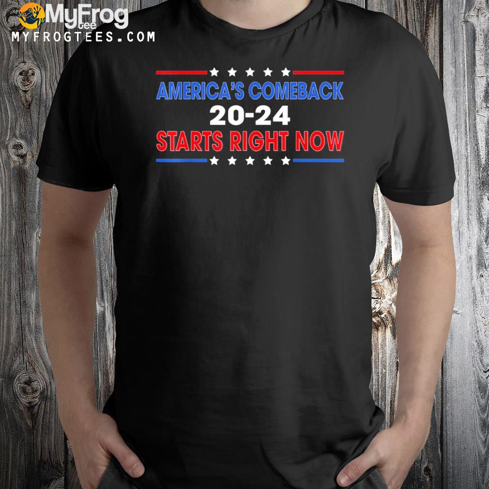 America’s Comeback Starts Right Now Support Trump 2024 Shirt