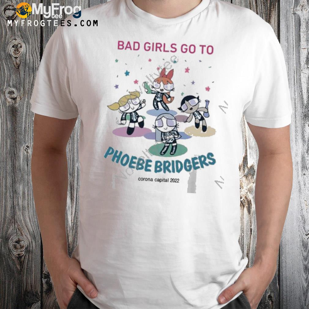 Bad girls go to phoebe bridgers corona capital 2022 t-shirt