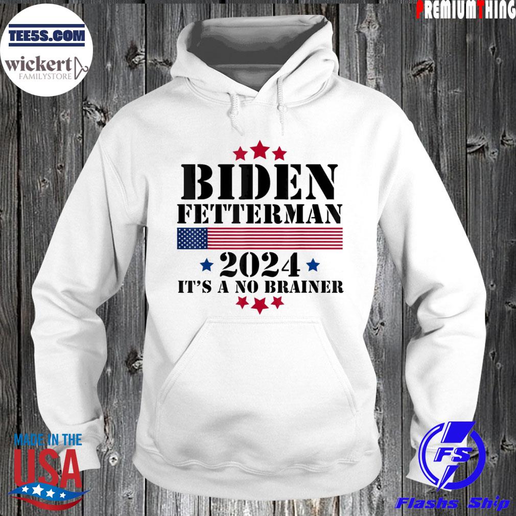 Biden fetterman 2024 it's a no brainer 2022 s Hoodie