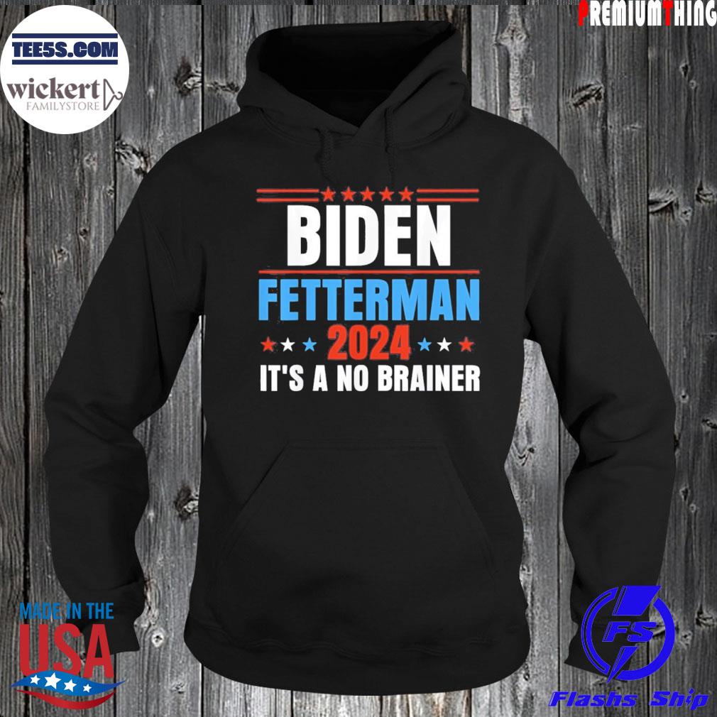 Biden Fetterman 2024 It’s a No Brainer Anti Biden Shirt Hoodie