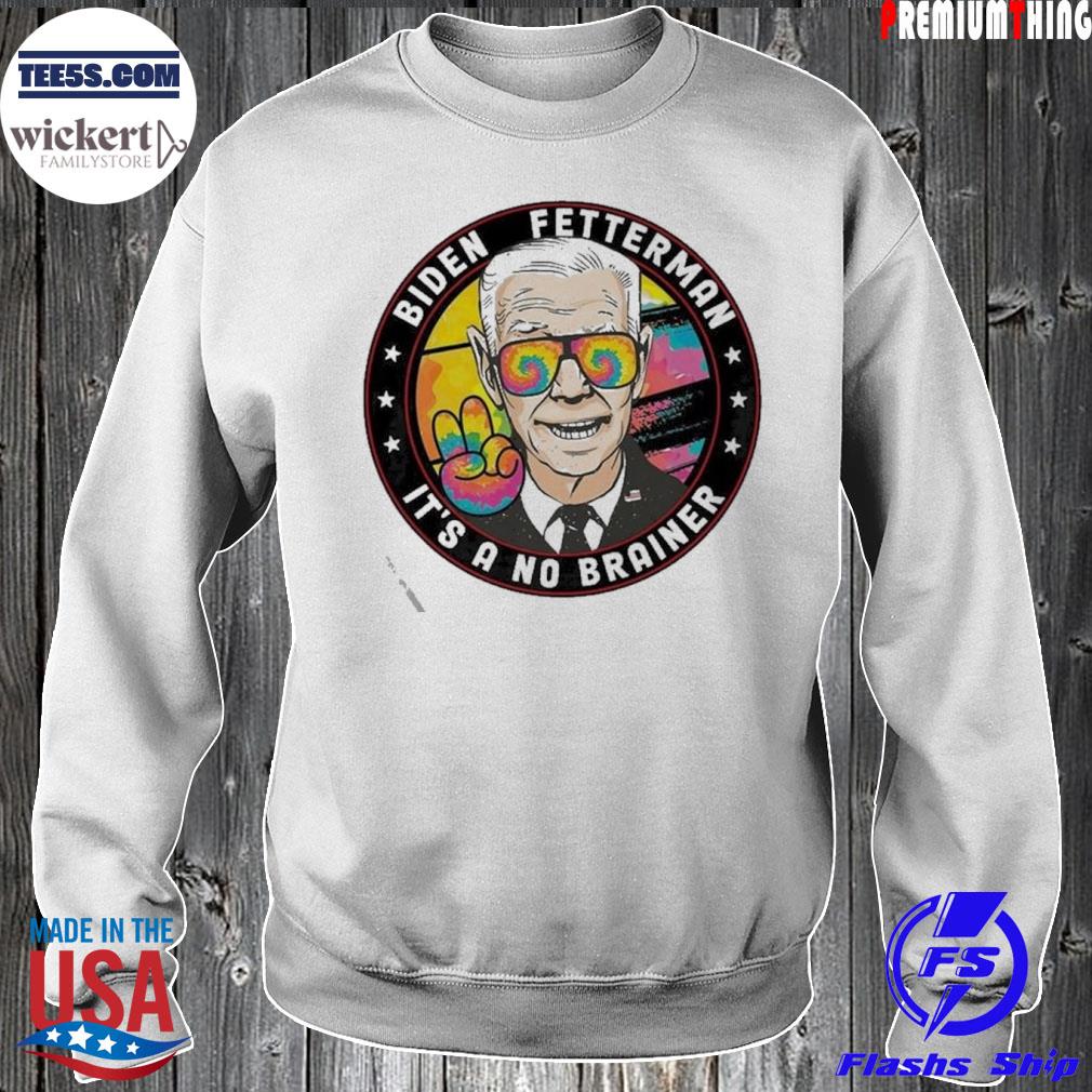 Biden Fetterman 2024 Its A No Brainer Peace Art Shirt Sweater