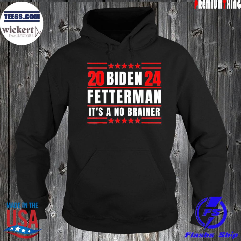 Biden Fetterman 2024 It’s A No Brainer Political Tee Shirt Hoodie