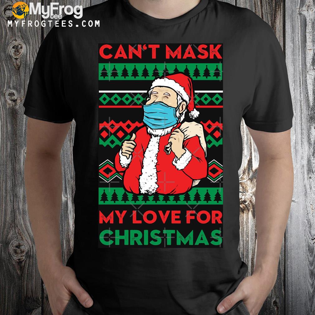 Can't mask my love for cute santa claus Ugly Christmas sweatshirt