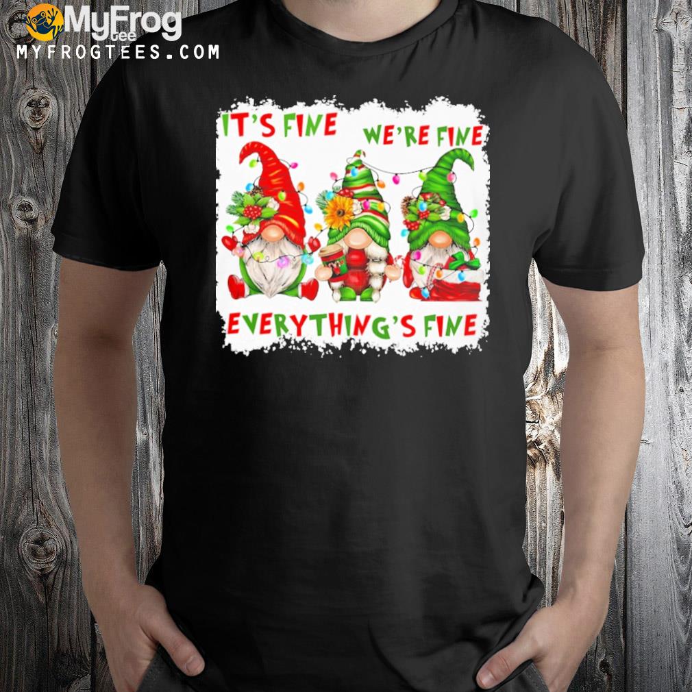 Christmas gnomes everything's fine we're fine it's fine Gnomes t-shirt