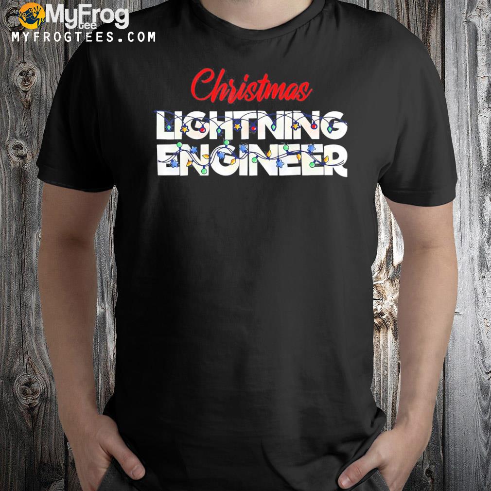 Christmas Lighting Engineer Christmas Lights Engineering T-Shirt