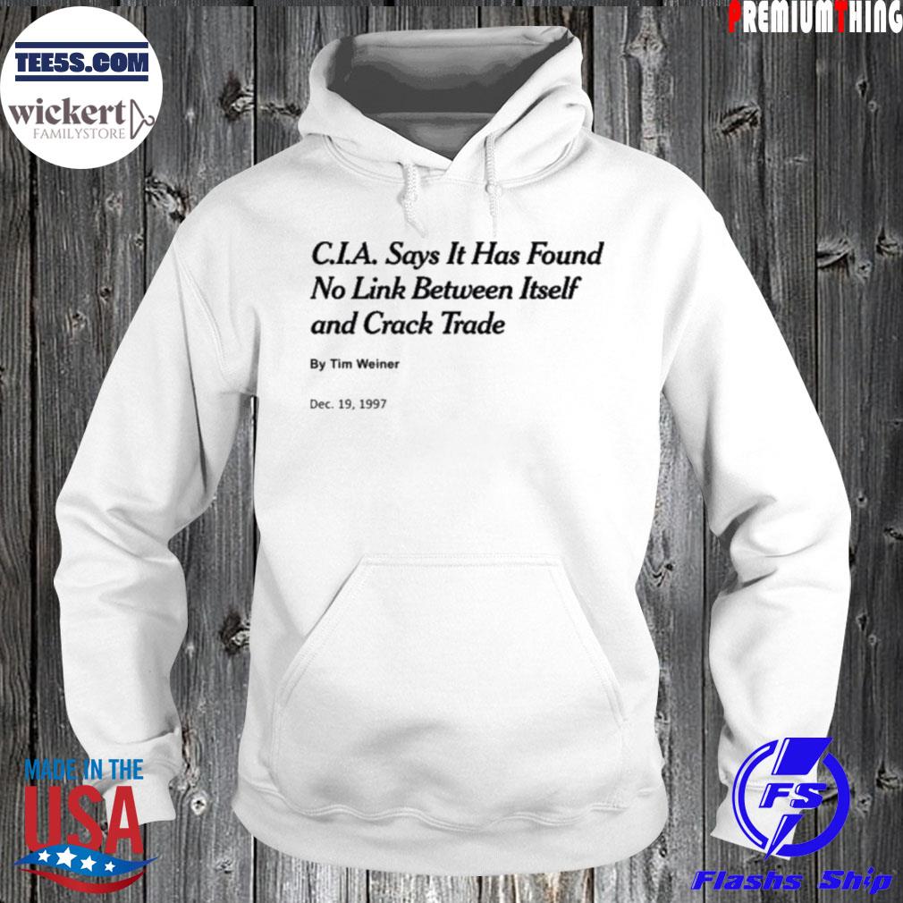 Cia says it has found no link between itself and crack trade s Hoodie
