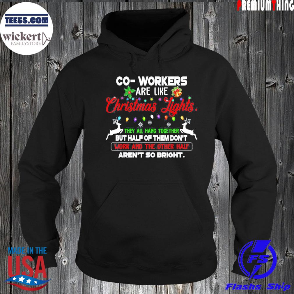 Co-workers Are Like Christmas Lights They All Hang Together T-Shirt Hoodie