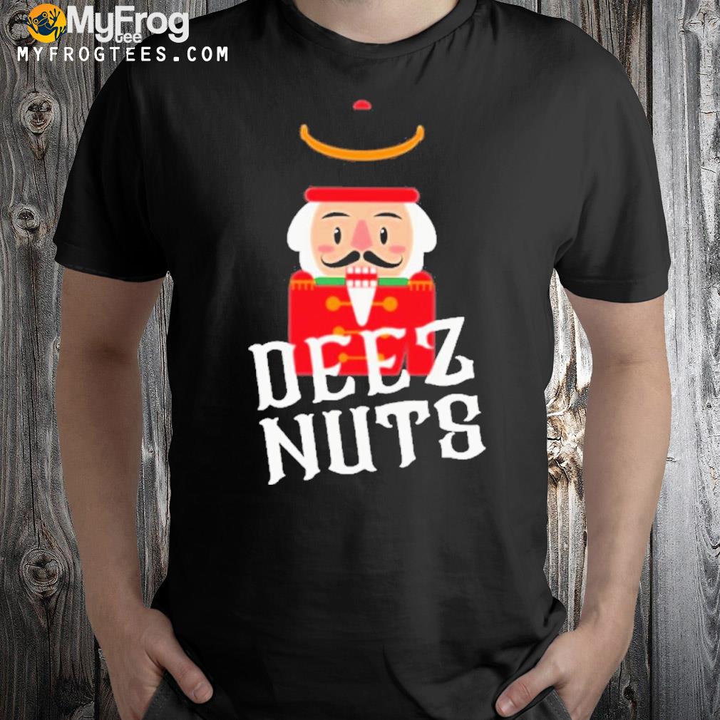 Deez nuts nutcracker nut briangaar shirt