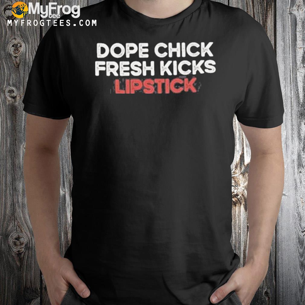 Dope Chick Fresh Kicks Lipstick T-Shirt