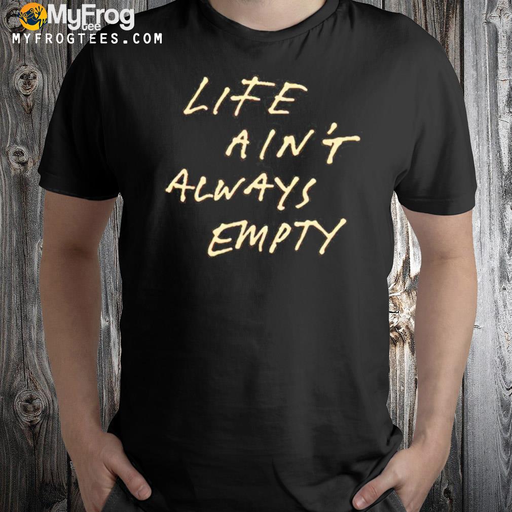 Fontaines DC merch life ain't always empty shirt