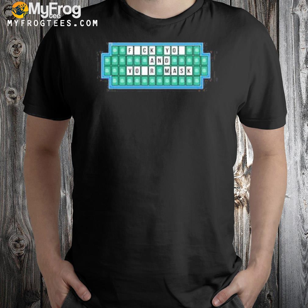 Fuck You And Your Mask Crossword Wheel Of Fortune Shirt