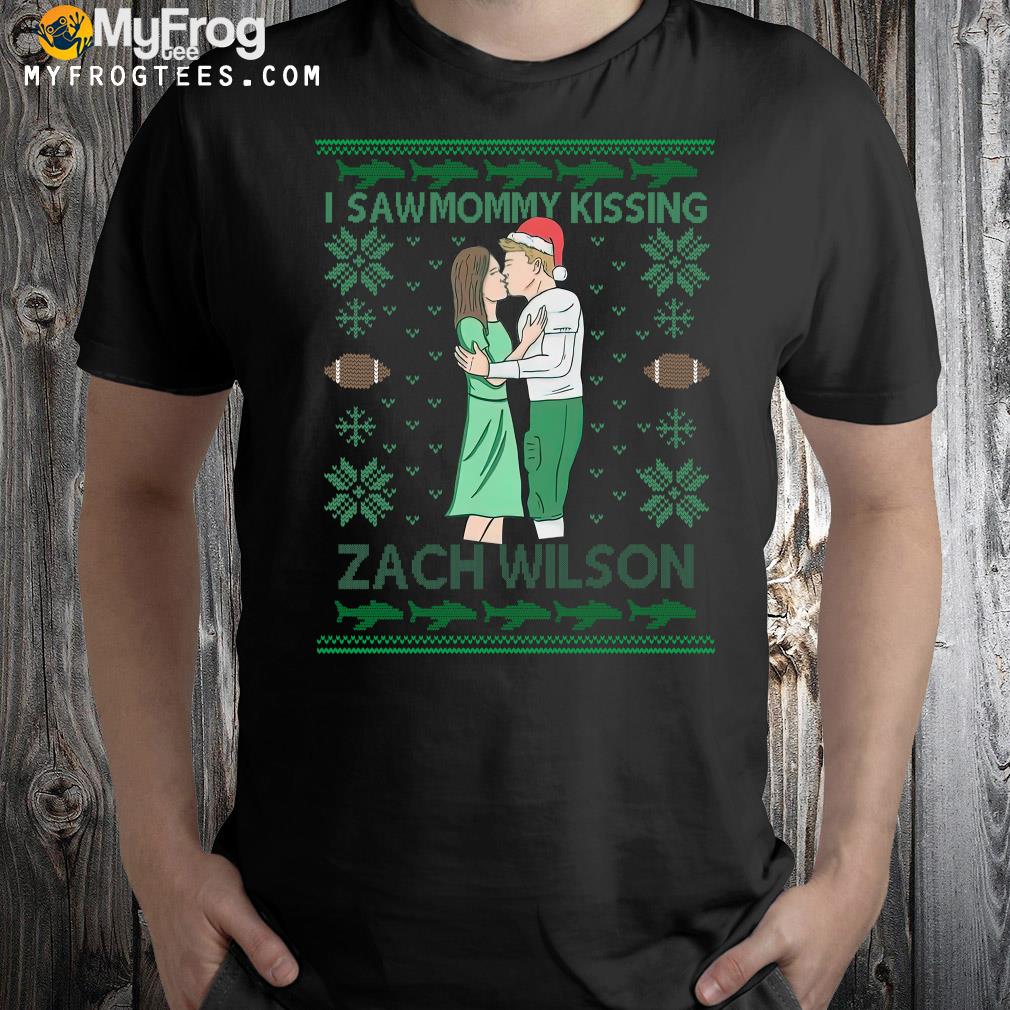I saw mommy kissing Zach Wilson ugly Christmas 2022 T- shirt