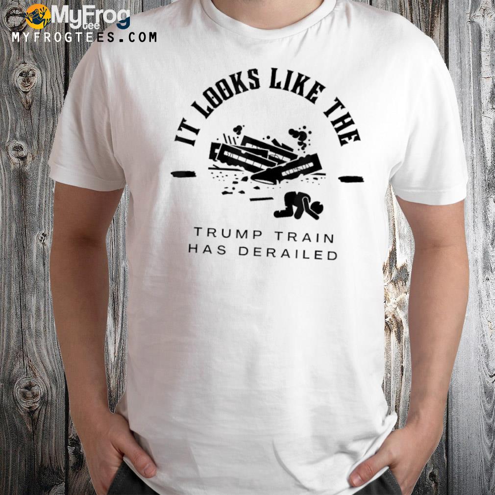 It looks like the Trump train has derailed election shirt