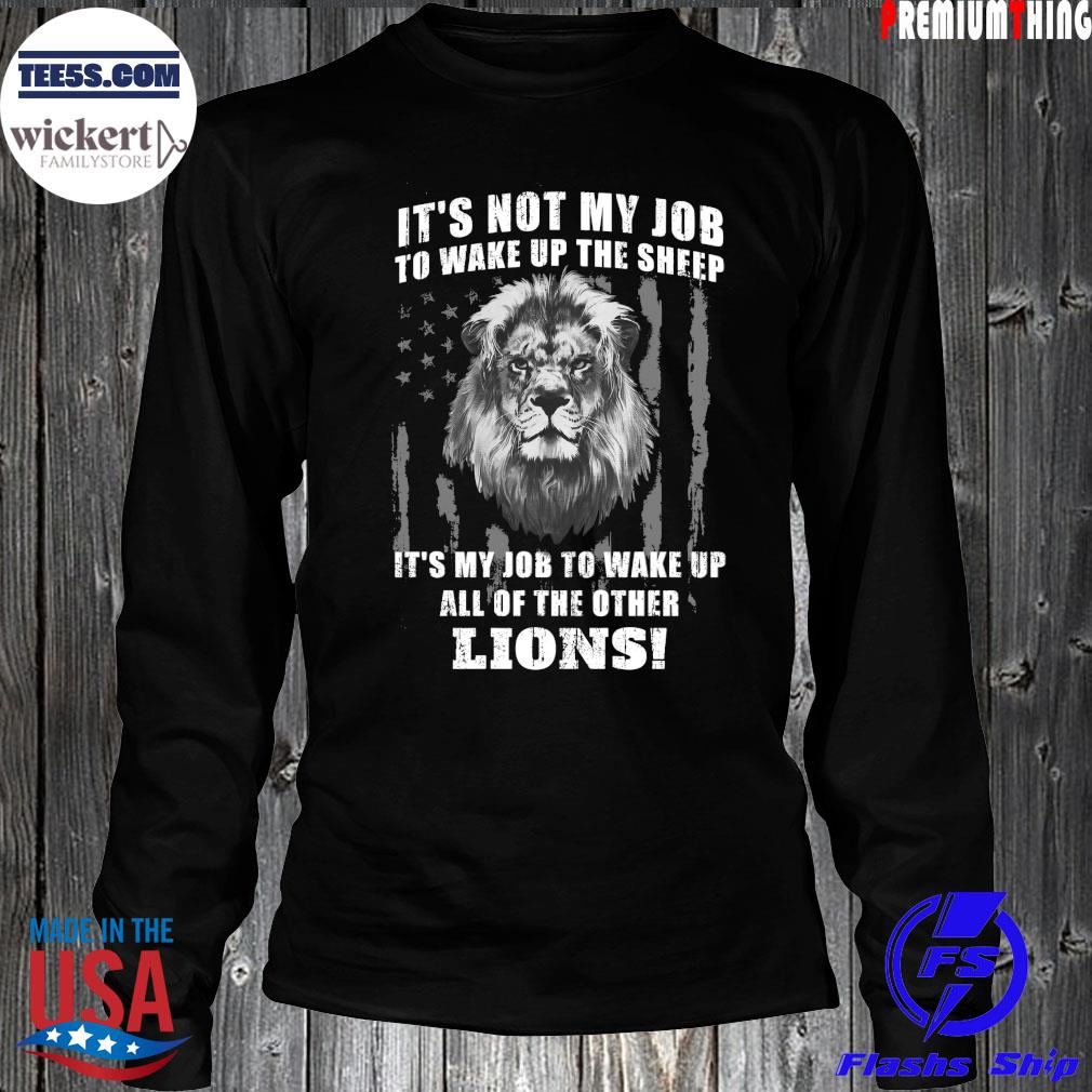 It’s Not My Job To Wake Up The Sheep It’s My Job To Wake Up All Of The Other Lions American Flga T-Shirt LongSleeve