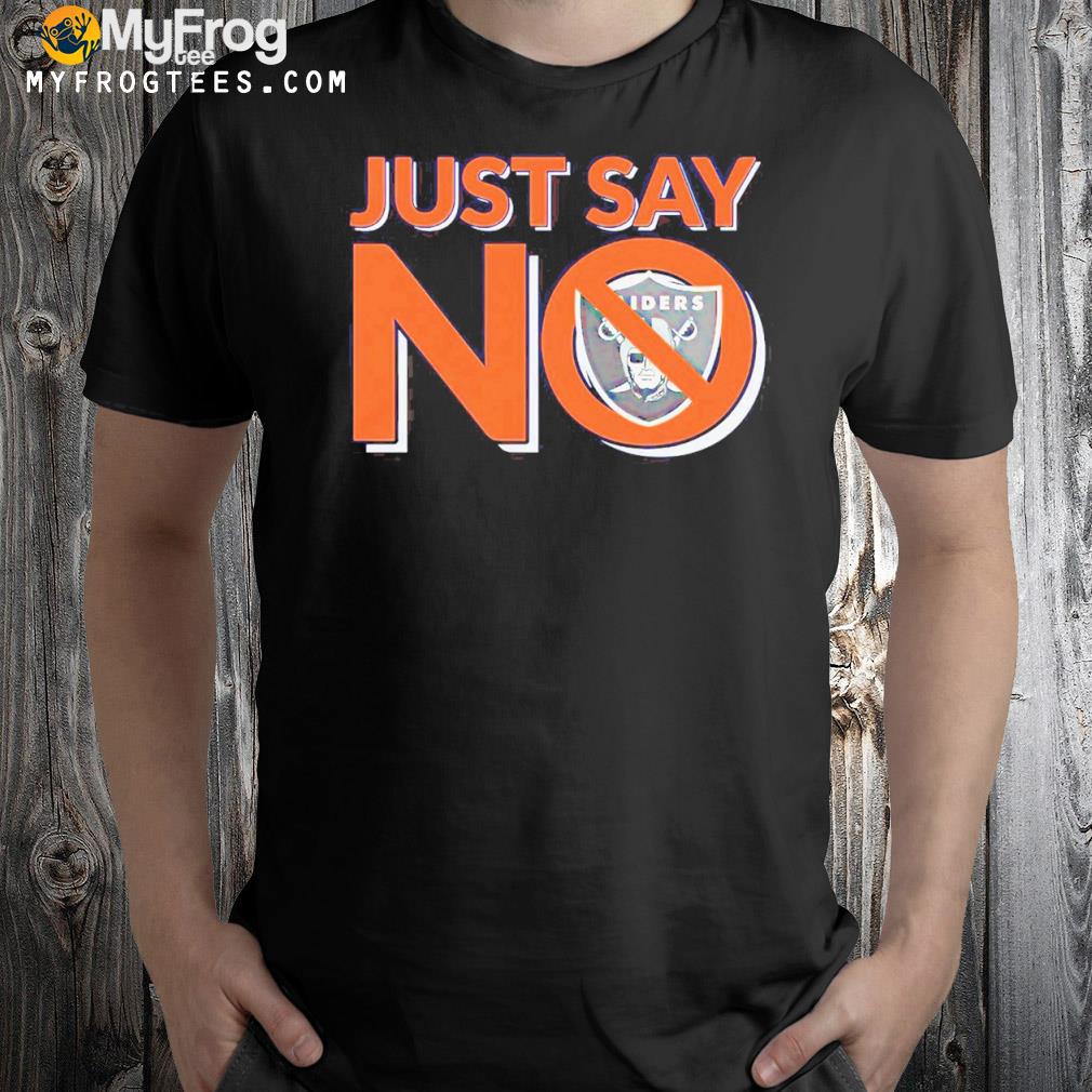 Just say no las vegas raiders shirt