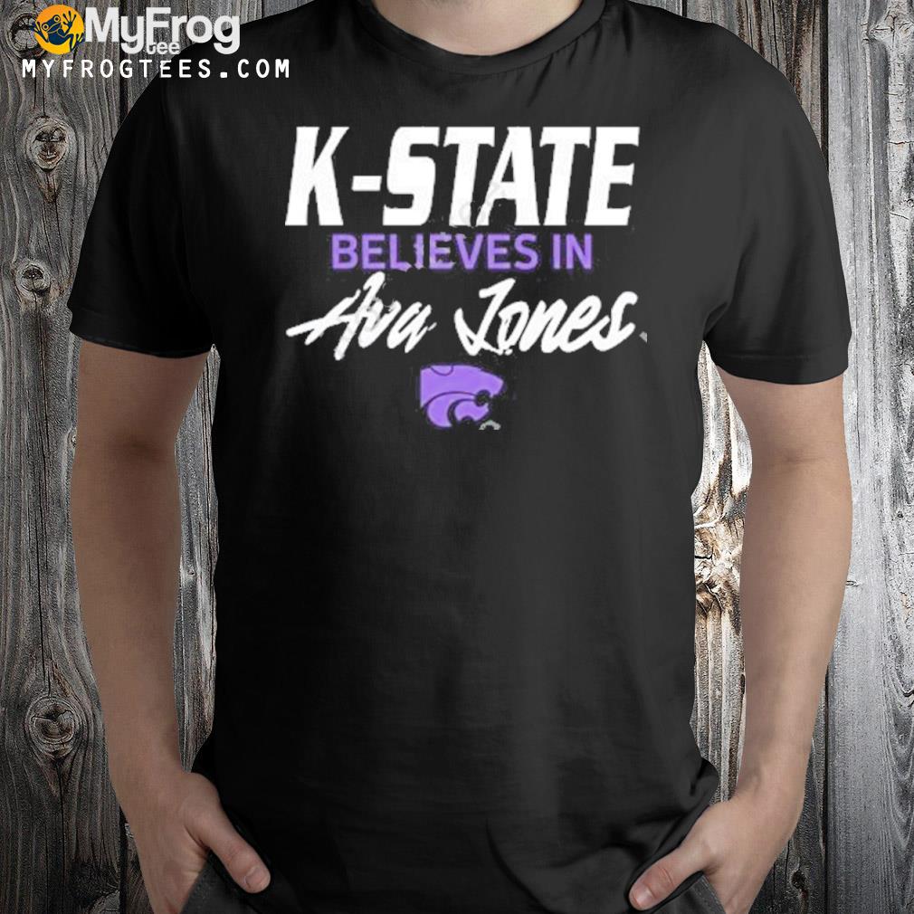 K-State Believes In Ava Lones 2022 shirt
