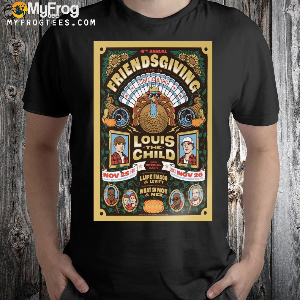 Louis the child 4th annual friendsgiving live in chicago nov 25th and 26th 2022 poster shirt