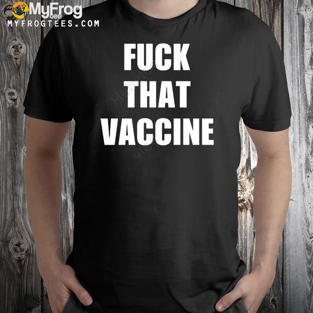 Maj toure fuck that vaccine shirt