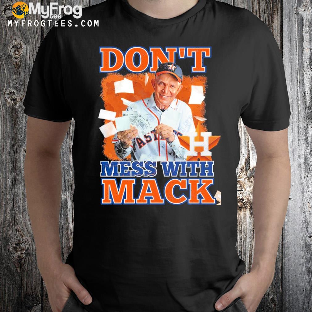 Mattress mack astros don't mess with mack shirt